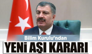 Bilim Kurulu’ndan yeni aşı kararı!