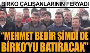 İşte feryat: Mehmet Bedir şimdi de Birko’yu batıracak