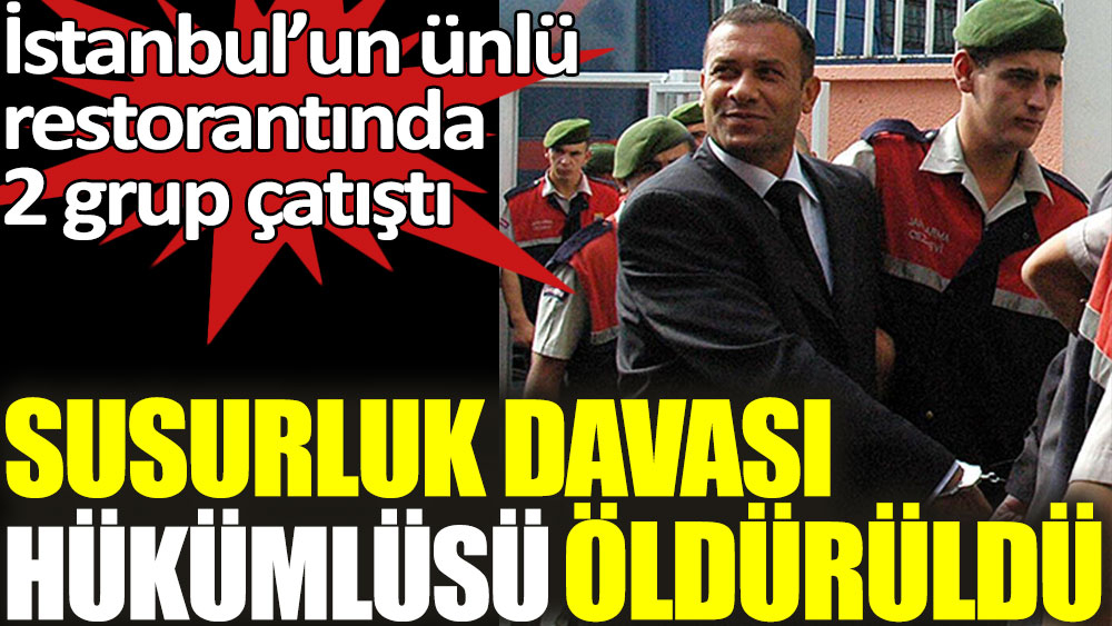 Kadıköy’de ünlü restoranda silahlı çatışma: Susurluk davası hükümlüsü Ziya Bandırmalıoğlu öldürüldü