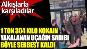 1 ton 304 kilo kokain yakalanan uçağın sahibi böyle serbest kaldı! Alkışlarla karşıladılar