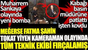 Meğerse Fatma Şahin sinirini teknik ekipten çıkarmış