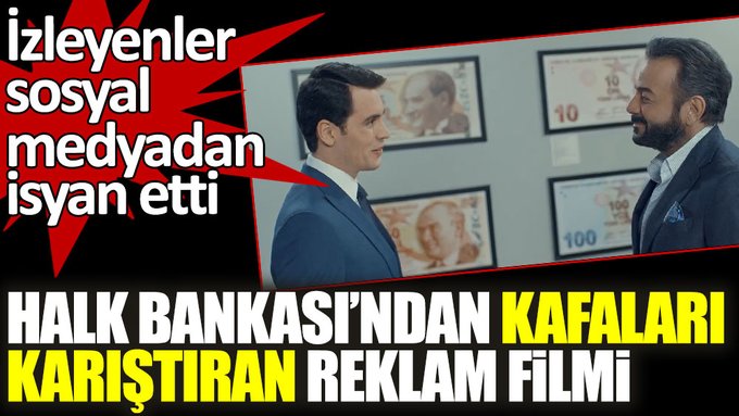 Halk Bankası’ndan kafaları karıştıran reklam filmi!