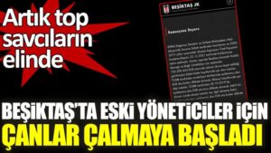 Beşiktaş’ta eski yöneticiler için çanlar çalmaya başladı! Artık top savcıların elinde