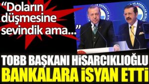Türkiye Odalar ve Borsalar Birliği Başkanı Rifat Hisarcıklıoğlu bankalara isyan etti