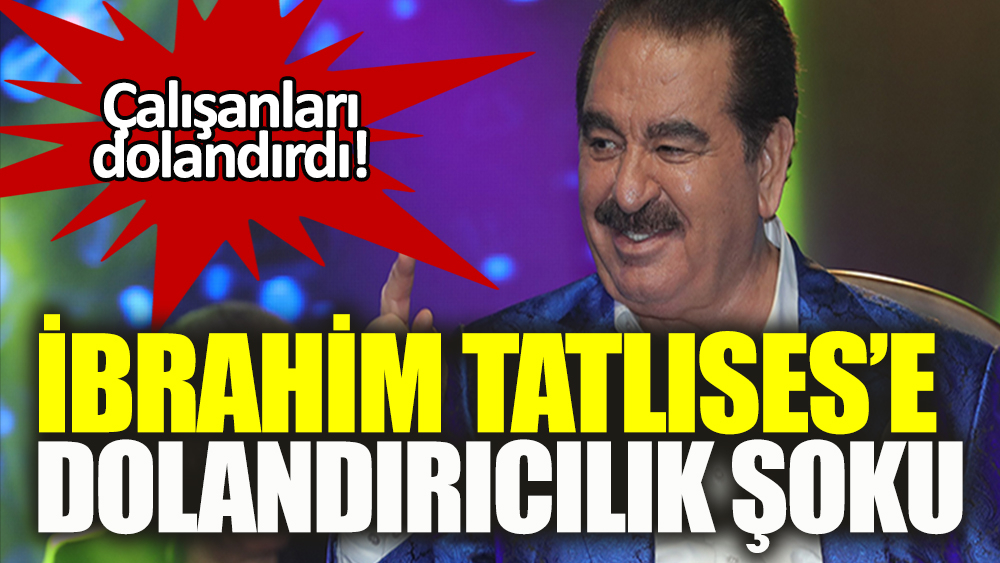 İbrahim Tatlıses’e dolandırıcılık şoku!