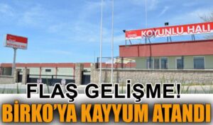 Birko’ya kayyum atandı