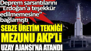 Sebze Üretim Tekniği mezunu AKP’li Uzay Ajansı’na atandı