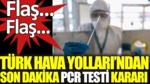 Türk Hava Yolları (THY)’ndan PCR testi kararı