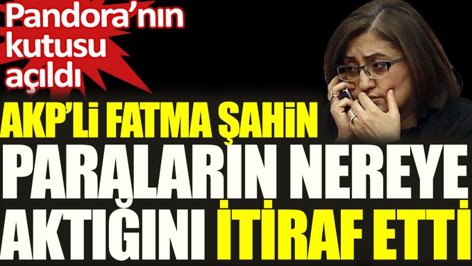 AKP’li Fatma Şahin paraların nereye aktığını tek tek anlattı: Pandora’nın kutusu açıldı!