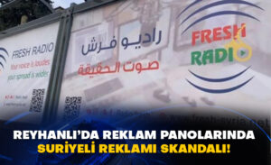 Reyhanlı’da reklam panolarında Suriyeli reklamı skandalı!