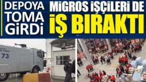 Migros işçileri de iş bıraktı! Depoya TOMA girdi