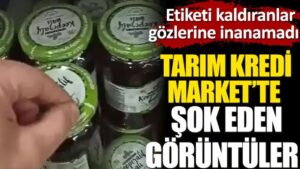 Tarım Kredi Market’te şok eden görüntüler