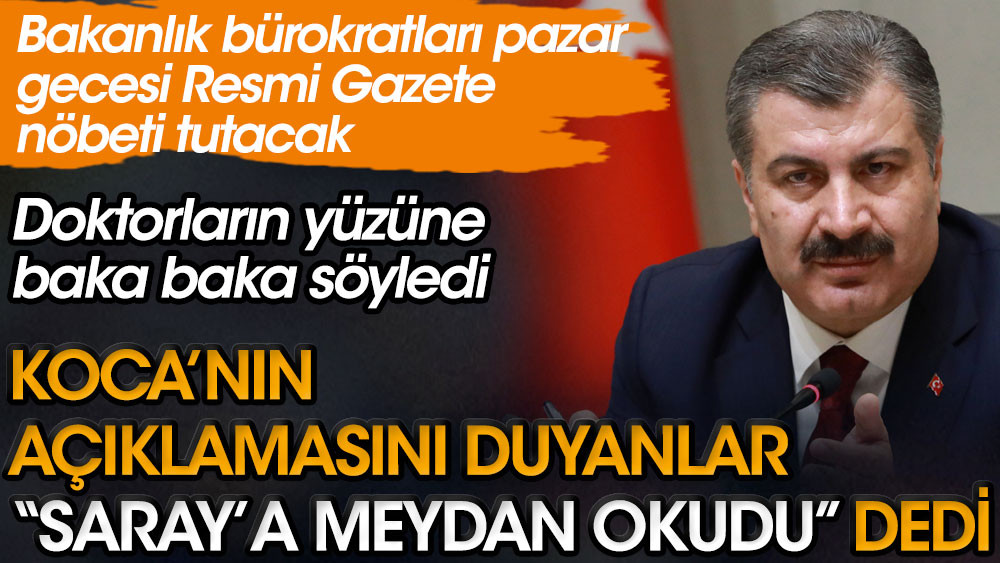 Fahrettin Koca’nın açıklamasını duyanlar “Saray’a meydan okudu” dedi