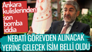 Ankara kulislerinden son bomba… Nebati görevden alınacak! Yerine geçecek isim bile belli oldu