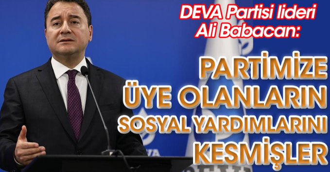 Ali Babacan: Deva Partisi’ne üye olanların sosyal yardımlarını kesmişler