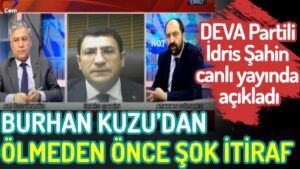 Burhan Kuzu’dan ölmeden önce şok itiraf!