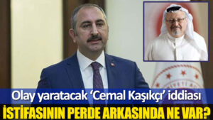 Eski Adalet Bakanı Abdulhamit Gül’ün istifasının arka planında ne var?