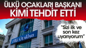 Ülkü Ocakları Başkanı kimi tehdit etti: Sizi ilk ve son kez uyarıyorum…