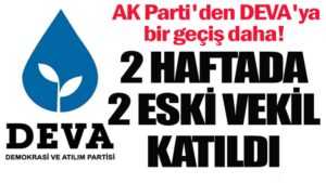 AK Parti’den DEVA’ya bir geçiş daha! 2 haftada 2 eski vekil katıldı