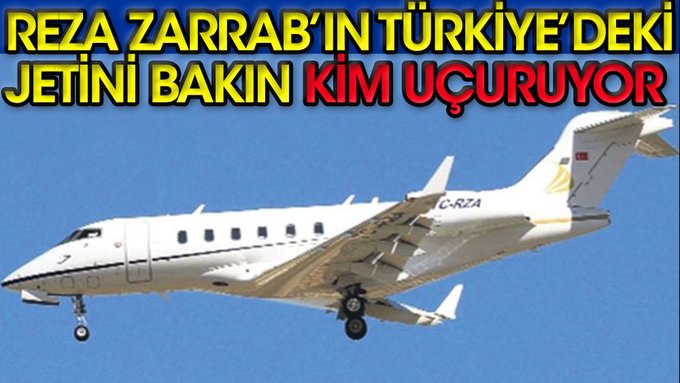 Reza Zarrab’ın Türkiye’deki jetini bakın kim uçuruyor