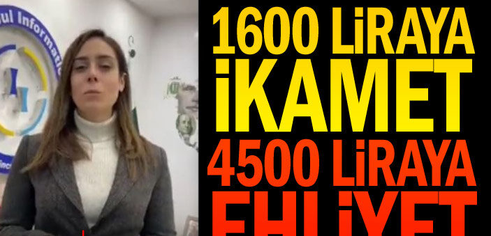 1600 liraya ikamet 4500 liraya ehliyet