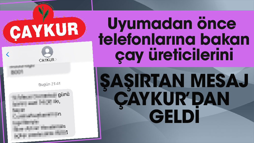 Akşam uyumadan önce telefonlarına bakan çay üreticilerini şaşırtan mesaj ÇAYKUR’dan geldi