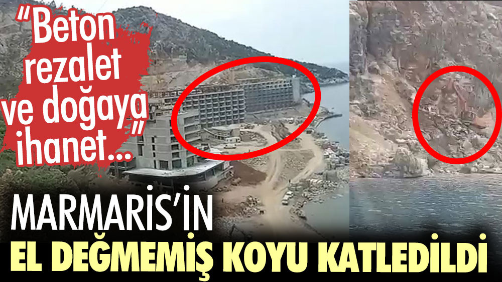 Marmaris’in el değmemiş koyu Sinpaş GYO tarafından katledildi mi?