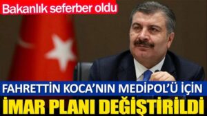 Fahrettin Koca’nın Medipol’ü için imar planı değiştirildi