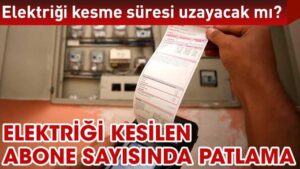 Elektriği kesilen abone sayısında patlama!
