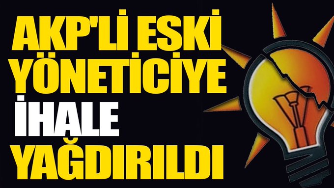 AKP’li eski yöneticiye ihale yağdırıldı: Destek adı altında yandaşa…