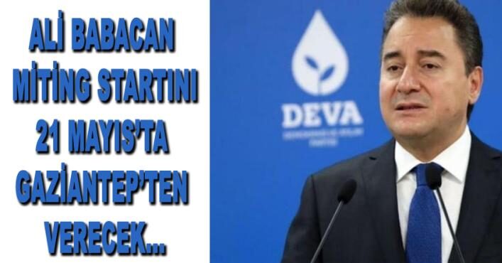 Ali Babacan 21 Mayıs’ta Gaziantep mitingiyle seçim startı veriyor