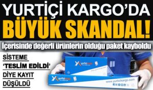 Yurtiçi Kargo’da büyük skandal!