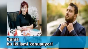 Bursa bu iki ismi konuşuyor!