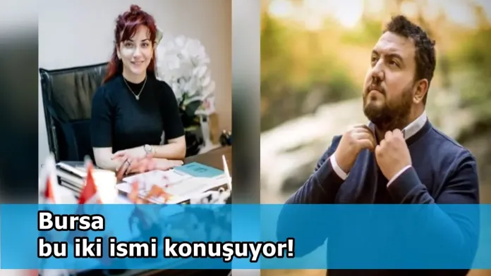 Bursa bu iki ismi konuşuyor!