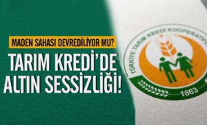 Tarım Kredi’de altın sessizliği!