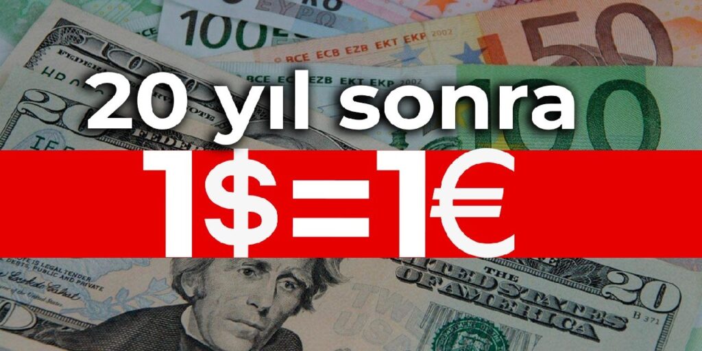 20 yıl sonra dolar eşitlendi: 1 $=1Euro