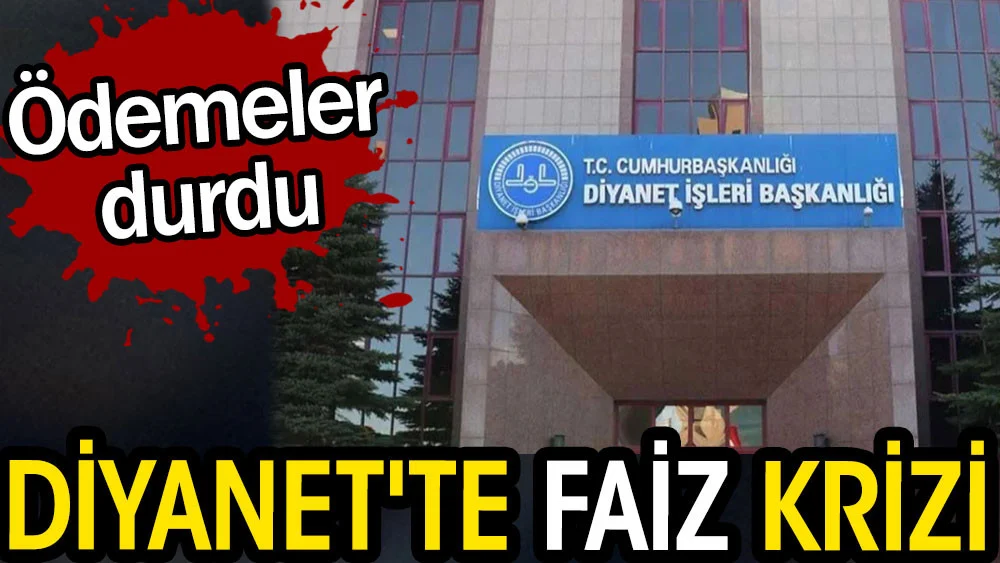 Diyanet’te faiz krizi. Ödemeler durdu