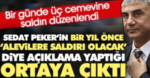 Sedat Peker’in bir yıl önce ‘Alevilere saldırı olacak’ diye açıklama yaptığı ortaya çıktı. Bir günde üç cemevine saldırı düzenlendi