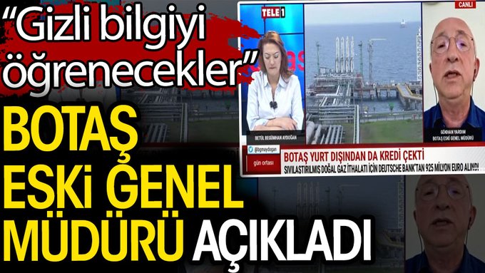 BOTAŞ eski Genel Müdürü açıkladı. Gizli bilgiyi öğrenecekler