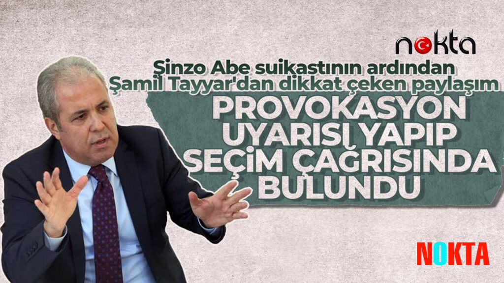 Akp’li Şamil Tayyar’dan erken seçim çağrısı
