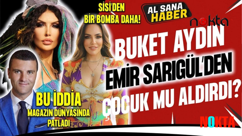 Buket Aydın Emir Sarıgül’den çocuk mu aldırdı?