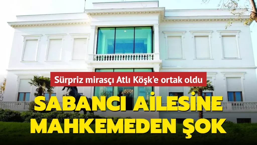 Sürpriz mirasçı Atlı Köşk’e ortak oldu