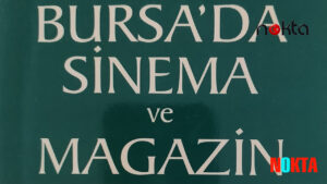 Yerel Basının gözünden Bursa’da sinema ve magazin