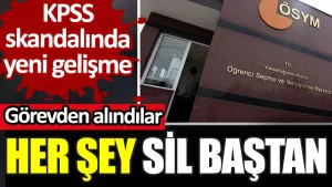 KPSS skandalında yeni gelişme. Her şey sil baştan
