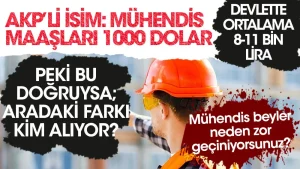 AKP’li belediye meclis üyesinden akıllara zarar iddia! ”Türkiye’de mühendis maaşı 1000 dolar”