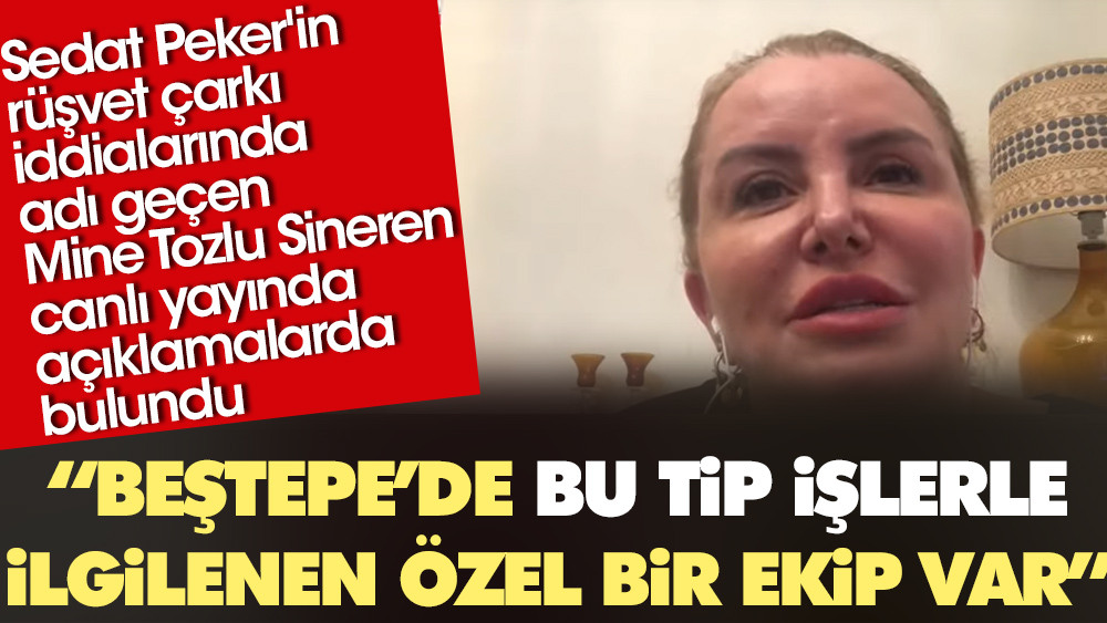 Sedat Peker’in ‘rüşvet çarkı’ iddialarında adı geçen Mine Tozlu Sineren canlı yayında açıklamalarda bulundu: Beştepe’de bu tip işlerle ilgilenen özel bir ekip var