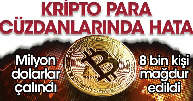 Kripto para cüzdanlarında hata yakalandı: 8 bin kişi mağdur edildi