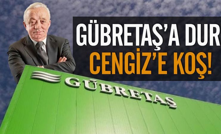 GÜBRETAŞ’a dur Mehmet Cengiz’e koş