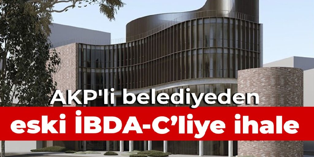 Eski İBDA-C’liye AKP’li belediyeden 41 milyonluk ihale