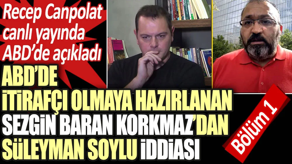 ABD’de itirafçı olmaya hazırlanan Sezgin Baran Korkmaz’dan Süleyman Soylu iddiası